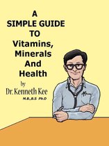 A Simple Guide to Medical Conditions 12 - A Simple Guide to Vitamins, Minerals and Health