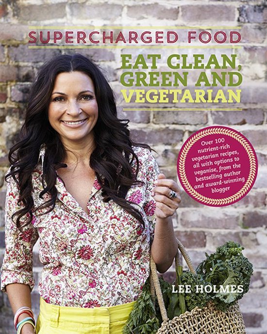 Supercharged Food: Eat Clean, Green and Vegetarian - cover