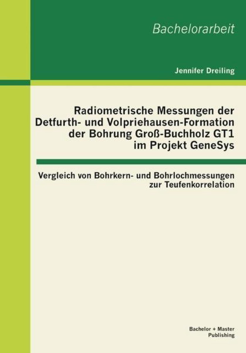 Radiometrische Messungen der Detfurth- und Volpriehausen-Formation der Bohrung Groß-Buchholz GT1 im Projekt GeneSys - Jennifer Dreiling