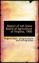 Report of Teh State Board of Agriculture of Virginia, 1900