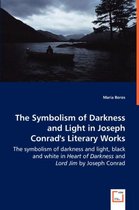 The Symbolism of Darkness and Light in Joseph Conrad's Literary Works - The symbolism of darkness and light, black and white in Heart of Darkness and Lord Jim by Joseph Conrad