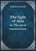 The light of Asia or, The great renunciation