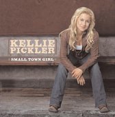 Pickler Kellie - Small Town Girl
