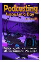 Podcasting Success in A Day