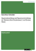 Figurendarstellung und Figurenentwicklung im 'Kleinen Herr Friedemann' von Thomas Mann