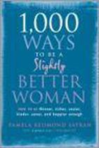 1,000 Ways to Be a Slightly Better Woman