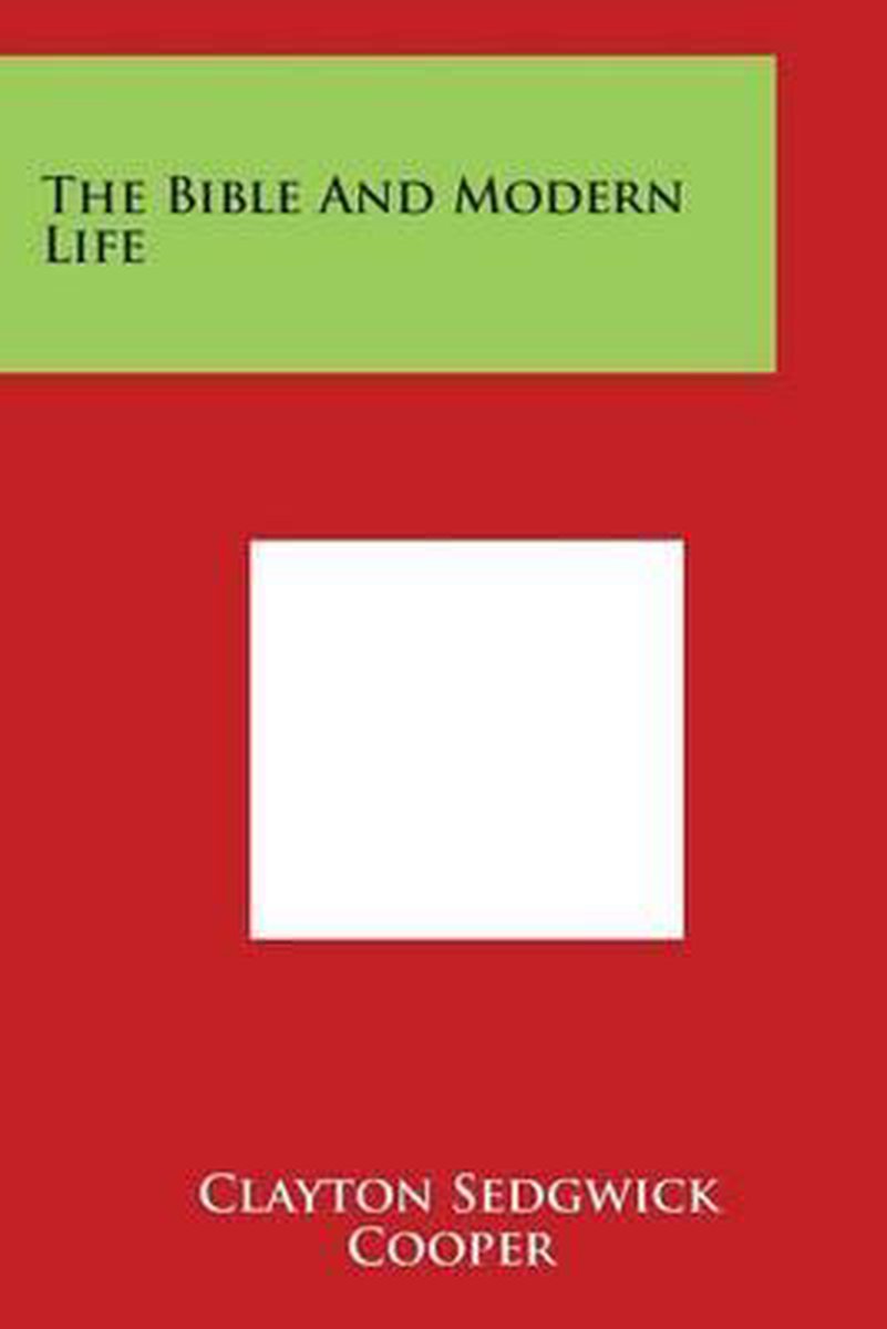 The Bible And Modern Life van Clayton Sedgwick Cooper
