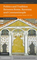 Cambridge Studies in Medieval Life and Thought: Fourth Series 89 -  Politics and Tradition Between Rome, Ravenna and Constantinople