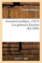 Histoire- Assassinat Juridique. (1815) Les Généraux Faucher Ou Les Jumeaux de la Réole Fusillés