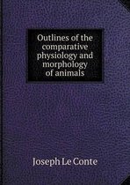 Outlines of the comparative physiology and morphology of animals