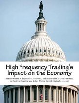 High Frequency Trading's Impact on the Economy