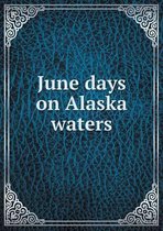 June days on Alaska waters