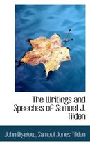 The Writings and Speeches of Samuel J. Tilden