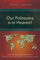 Our Politeuma is in Heaven!: Paul's Polemical Engagement with the Enemies of the Cross of Christ in Philippians 3