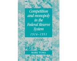 Competition and Monopoly in the Federal Reserve System, 1914 1951