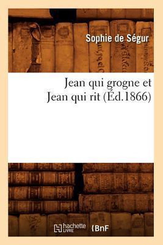 Litterature- Jean Qui Grogne Et Jean Qui Rit (Éd.1866)
