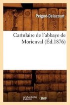 Histoire- Cartulaire de l'Abbaye de Morienval (Éd.1876)