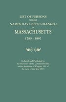 List of Persons Whose Names Have Been Changed in Massachusetts, 1780-1892. Collated and Published by the Secretary of the Commonwealth, Under Authority of Chapter 191, of the Acts