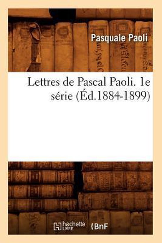 Histoire- Lettres de Pascal Paoli. 1e Série (Éd.1884-1899)