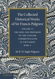 The Collected Historical Works of Sir Francis Palgrave, K.h.