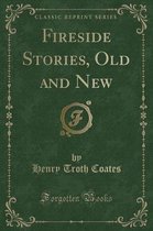 Fireside Stories, Old and New (Classic Reprint)