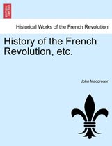 History of the French Revolution, etc.