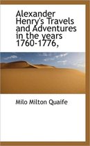 Alexander Henry's Travels and Adventures in the Years 1760-1776,
