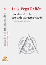 Derecho & Argumentación 4 - Introducción a la teoría de la argumentación