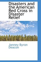 Disasters and the American Red Cross in Disaster Relief