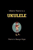 Where There Is a UKULELE There Is Always Hope