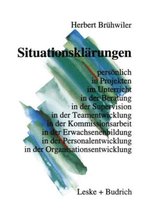 Situationsklarungen: Personlich in Projekten Im Unterricht in Der Beratung in Der Supervision in Der Teamentwicklung in Der Kommissionsarbe