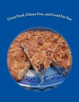 Great Food, Gluten Free, and Good For You