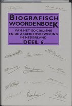 Biografisch Woordenboek Van Het Socialisme En De Arbeidersbeweging In Nederland / 6