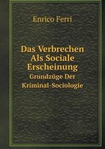 Das Verbrechen Als Sociale Erscheinung Grundzuge Der Kriminal-Sociologie