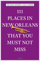 111 Places ... - 111 Places in New Orleans that you must not miss
