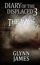 Diary of the Displaced - Book 3 - The Ways