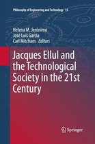 Philosophy of Engineering and Technology- Jacques Ellul and the Technological Society in the 21st Century