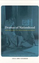 Dramas of Nationhood -The Politics of Television in Egypt