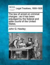 The Law of Arrest on Criminal Charges