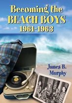Becoming The Beach Boys 1961-1963