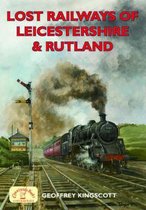Lost Railways of Leicestershire and Rutland