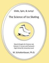 Glide, Spin, & Jump: The Science of Ice Skating: Volume 2: Data and Graphs for Science Lab: Rotational (Curved) Motion