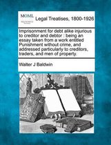 Imprisonment for Debt Alike Injurious to Creditor and Debtor