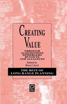 Creating Value Through Acquisitions, Demergers, Buyouts and Alliances