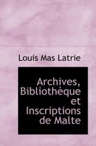 Archives, Biblioth Que Et Inscriptions de Malte