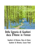 Della Signoria Di Gualtieri Duca D'Atene in Firenze
