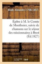 p tre M. Le Comte de Montlosier, Suivie de Chansons Sur Le S jour Des Missionnaires Brest