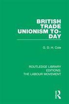 Routledge Library Editions: The Labour Movement 6 - British Trade Unionism To-Day