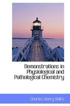 Demonstrations in Physiological and Pathological Chemistry