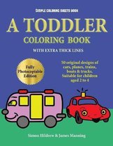 Simple Coloring Sheets Book: A toddler coloring book with extra thick lines